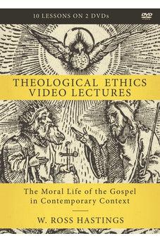 Theological Ethics Video Lectures: The Moral Life of the Gospel in Contemporary Context
