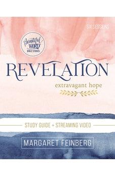 Revelation Bible Study Guide plus Streaming Video: Extravagant Hope (Beautiful Word Bible Studies)