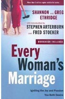Every Woman's Marriage: Igniting the Joy and Passion You Both Desire (The Every Man Series) 9780307458575