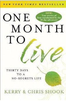 One Month to Live: Thirty Days to a No-Regrets Life 9780307730961