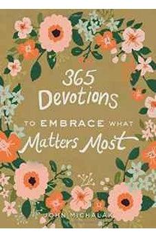 365 Devotions to Embrace What Matters Most 9780310003588
