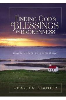 Finding God's Blessings in Brokenness: How Pain Reveals His Deepest Love 9780310084129