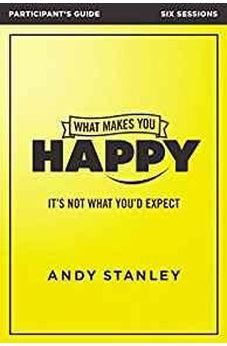 What Makes You Happy Participant's Guide: It's Not What You'd Expect 9780310084990