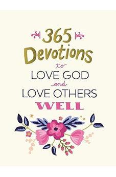 365 Devotions to Love God and Love Others Well 9780310085478