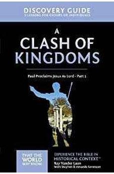 A Clash of Kingdoms Discovery Guide: Paul Proclaims Jesus As Lord - Part 1 (That the World May Know) 9780310085737