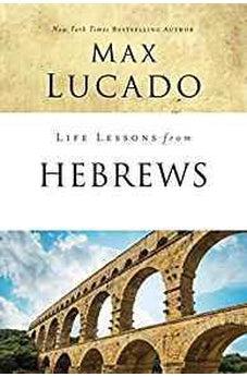 Life Lessons from Hebrews: The Incomparable Christ 9780310086581