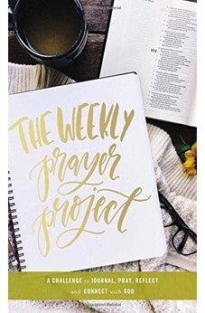 The Weekly Prayer Project: A Challenge to Journal, Pray, Reflect, and Connect with God 9780310087489