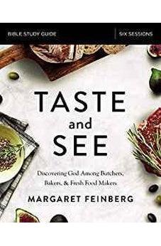 Taste and See Study Guide: Discovering God Among Butchers, Bakers, and Fresh Food Makers 9780310087816