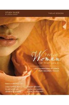 Twelve Women of the Bible Study Guide: Life-Changing Stories for Women Today 9780310088264