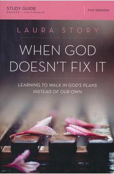 When God Doesn't Fix It Study Guide: Learning to Walk in God's Plans Instead of Our Own 9780310089162