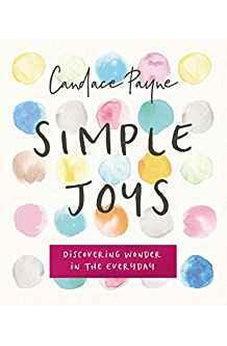 Simple Joys: Discovering Wonder in the Everyday 9780310089858