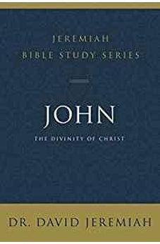 John: The Divinity of Christ (Jeremiah Bible Study Series) 9780310091554