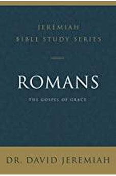 Romans: The Gospel of Grace (Jeremiah Bible Study Series) 9780310091622