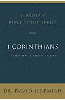 1 Corinthians: The Authentic Christian Life (Jeremiah Bible Study Series) 9780310091646