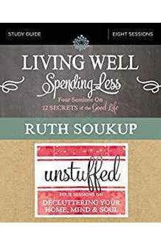 Living Well, Spending Less / Unstuffed Study Guide: Eight Weeks to Redefining the Good Life and Living It 9780310092445