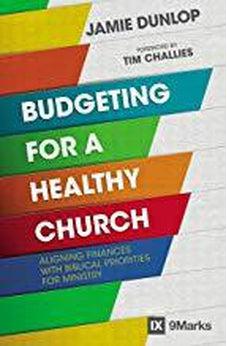 Budgeting for a Healthy Church: Aligning Finances with Biblical Priorities for Ministry (9Marks) 9780310093862