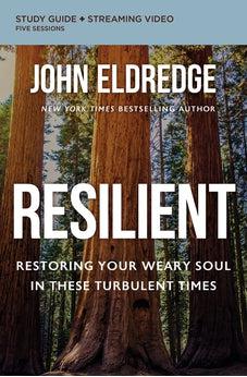 Resilient Bible Study Guide plus Streaming Video: Restoring Your Weary Soul in These Turbulent Times