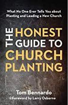 The Honest Guide to Church Planting: What No One Ever Tells You about Planting and Leading a New Church 9780310100997