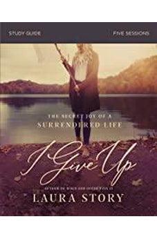I Give Up Study Guide: The Secret Joy of a Surrendered Life 9780310103875