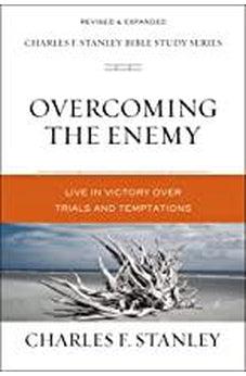Overcoming the Enemy: Live in Victory Over Trials and Temptations (Charles F. Stanley Bible Study Series)