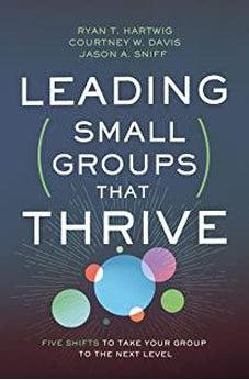 Leading Small Groups That Thrive: Five Shifts to Take Your Group to the Next Level  9780310106708