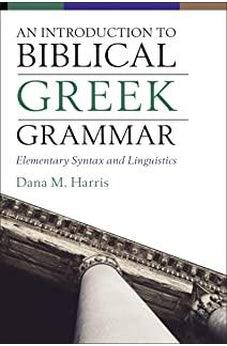 An Introduction to Biblical Greek Grammar: Elementary Syntax and Linguistics 9780310108573