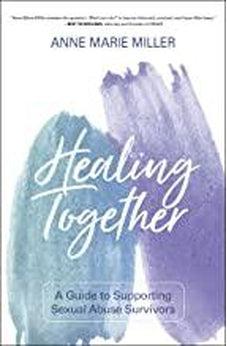 Healing Together: A Guide to Supporting Sexual Abuse Survivors 9780310112082