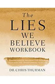 The Lies We Believe Workbook: A Comprehensive Program for Renewing Your Mind and Transforming Your Life  9780310112143