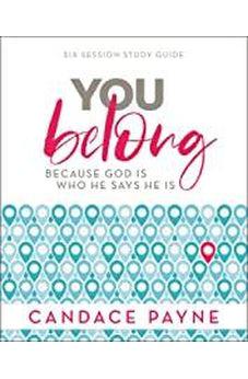 You Belong Study Guide: Because God Is Who He Says He Is 9780310113324