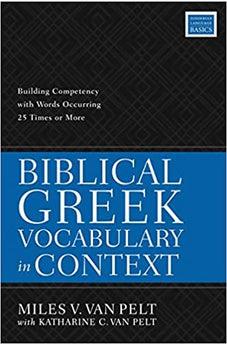 Biblical Greek Vocabulary in Context: Building Competency with Words Occurring 25 Times or More