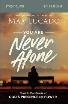 You Are Never Alone Study Guide: Trust in the Miracle of God's Presence and Power 9780310115557