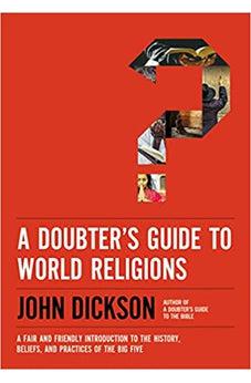 A Doubter's Guide to World Religions: A Fair and Friendly Introduction to the History, Beliefs, and Practices of the Big Five - Biblestore.com