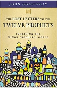 The Lost Letters to the Twelve Prophets: Imagining the Minor Prophets' World