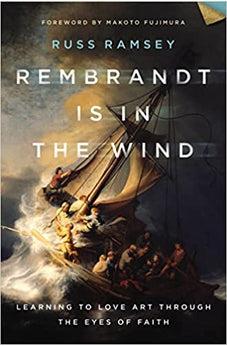 Rembrandt Is in the Wind: Learning to Love Art through the Eyes of Faith - Biblestore.com