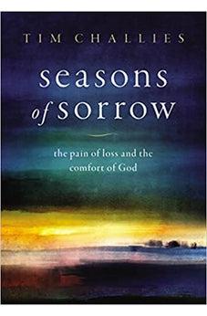 Seasons of Sorrow: The Pain of Loss and the Comfort of God
