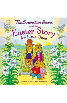 The Berenstain Bears and the Easter Story for Little Ones: An Easter And Springtime Book For Kids