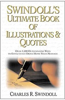 Swindoll's Ultimate Book of Illustrations and Quotes: Over 1,500 Ways to Effectively Drive Home Your Message