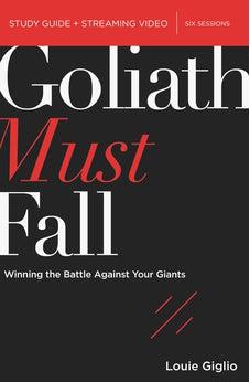 Goliath Must Fall Bible Study Guide plus Streaming Video: Winning the Battle Against Your Giants