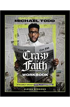 Crazy Faith Workbook: It?s Only Crazy Until It Happens