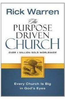 The Purpose Driven Church: Every Church Is Big in God's Eyes 9780310201069