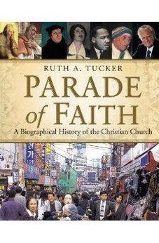Parade of Faith: A Biographical History of the Christian Church 9780310206385