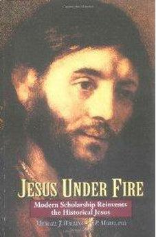 Jesus Under Fire: Modern Scholarship Reinvents the Historical Jesus 9780310211396