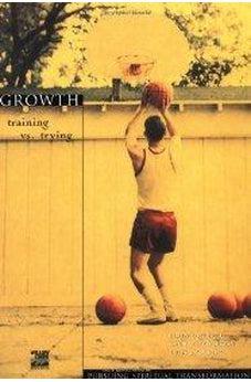 Growth: Training vs. Trying (Pursuing Spiritual Transformation) 9780310220756