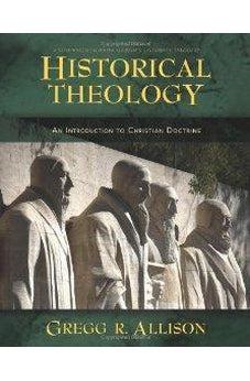 Historical Theology: An Introduction to Christian Doctrine 9780310230137