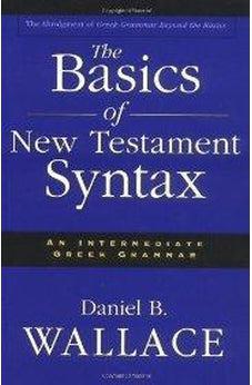 Basics of New Testament Syntax, The 9780310232292