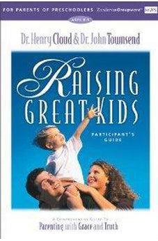 Raising Great Kids for Parents of Preschoolers Participant's Guide 9780310232957