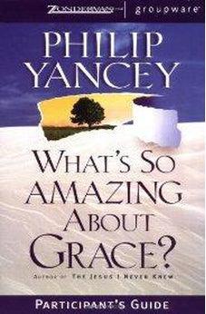 What's So Amazing About Grace? Participant's Guide 9780310233251