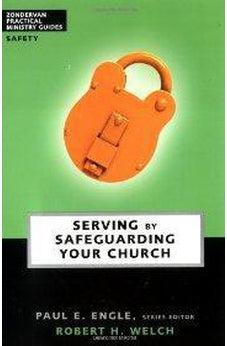 Serving by Safeguarding Your Church 9780310241058