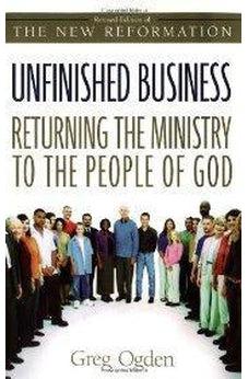 Unfinished Business:  Returning the Ministry to the People of God 9780310246190
