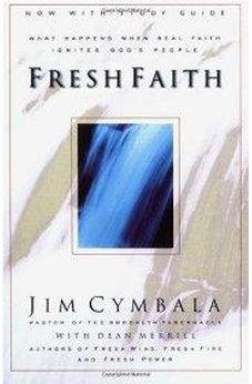 Fresh Faith: What Happens When Real Faith Ignites God's People